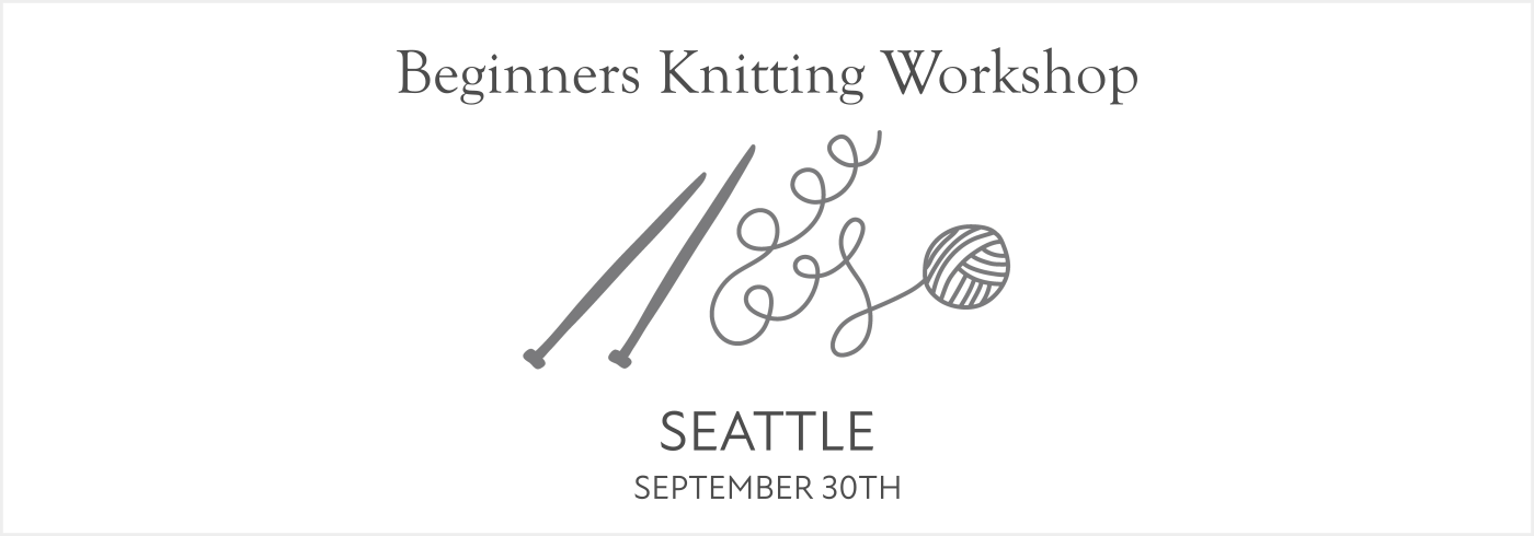 Beginners Knitting Workshop - Seattle - September 30th